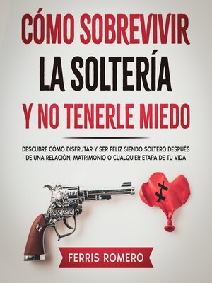 cover image of Cómo Sobrevivir la Soltería y No Tenerle Miedo